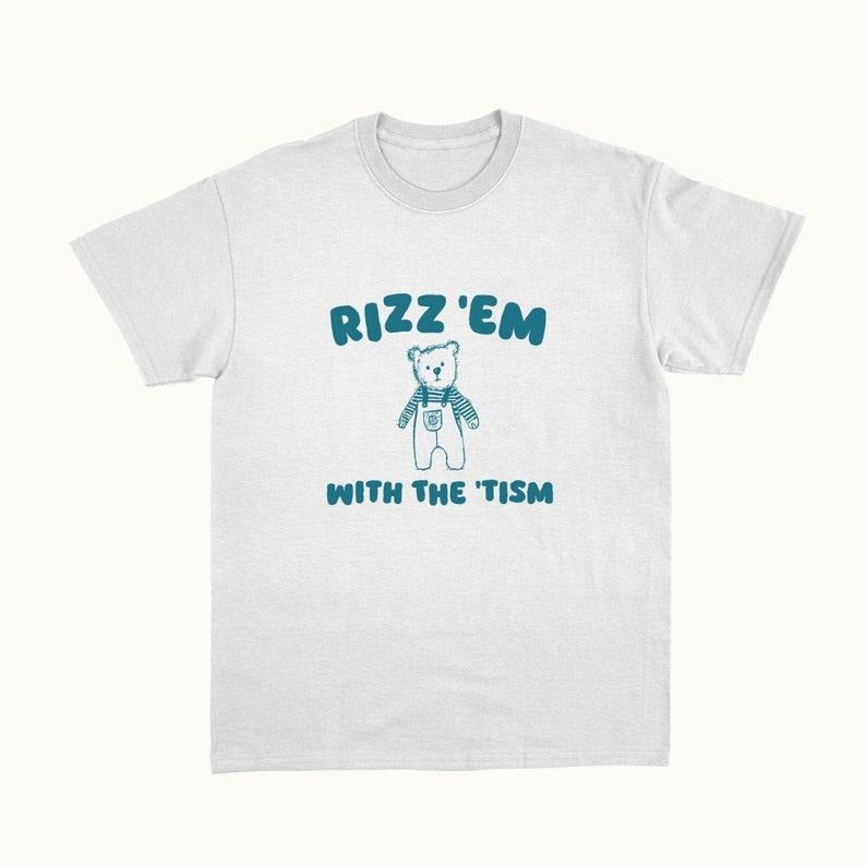 Funny Meme Shirt, Rizz Em With The Tism Tee, Gift Unisex T-Shirt Hoodie, Sweatshirt | UrbanDripWear.com