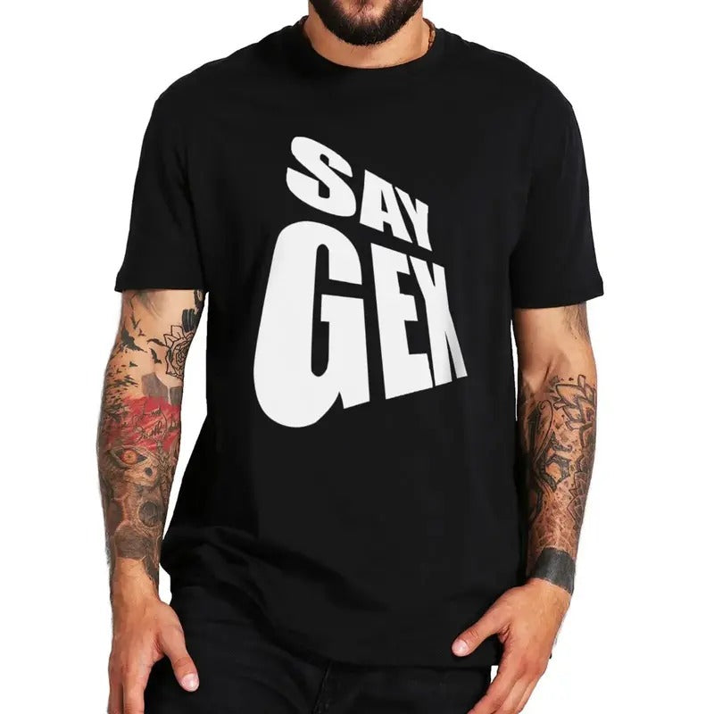 Funny Meme Shirt, Say Gex Tee, Gift Unisex T-Shirt Hoodie, Sweatshirt | UrbanDripWear.com