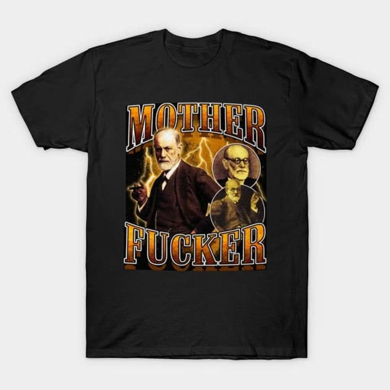 Funny Meme Shirt, Sigmund freud Tee, Gift Unisex T-Shirt Hoodie, Sweatshirt | UrbanDripWear.com