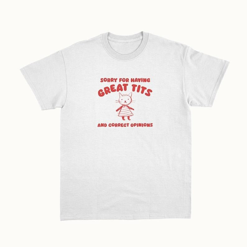 Funny Meme Shirt, Sorry For Having Great Tits Tee, Gift Unisex T-Shirt Hoodie, Sweatshirt | UrbanDripWear.com