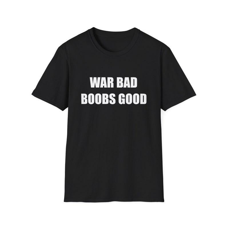 Funny Meme Shirt, W@r Bad B*0bs Good Joke Tee, Gift Unisex T-Shirt Hoodie, Sweatshirt | UrbanDripWear.com