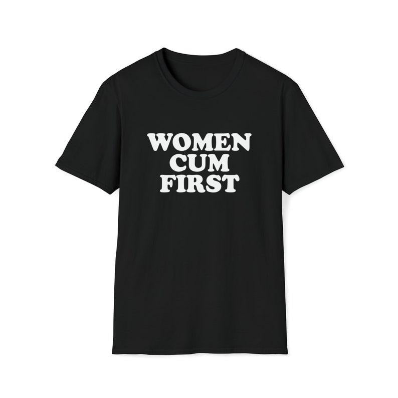 Funny Meme Shirt, WOMEN CUM FIRST Tee, Joke Gift Unisex T-Shirt Hoodie, Sweatshirt | UrbanDripWear.com