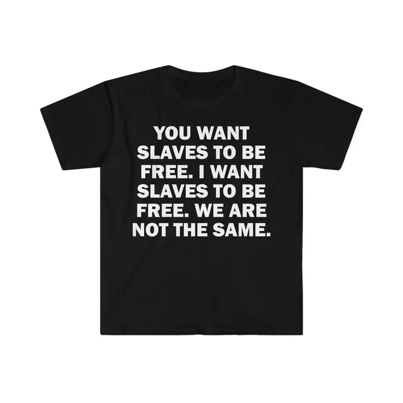 Funny Meme Shirt, You Wants To Be Free Slave Tee, Gift Unisex T-Shirt Hoodie, Sweatshirt | UrbanDripWear.com