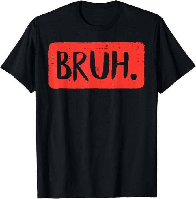 Funny Meme Shirts For Men, Bruh Funny Saying Meme Bro Mom Slang T-Shirt Menswear Top Hoodie, Sweatshirt | UrbanDripWear.com