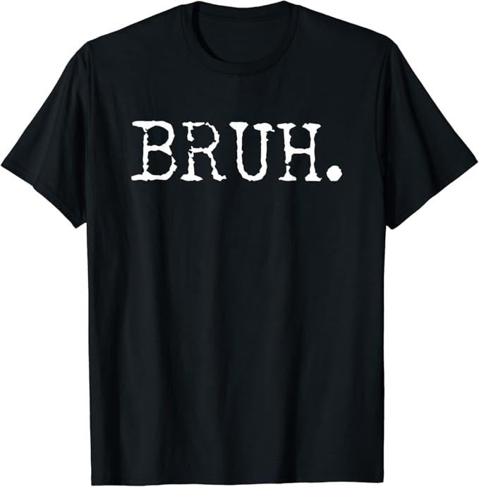 Funny Meme Shirts For Men, Bruh Funny Saying Meme T-Shirt Menswear Top Hoodie, Sweatshirt | UrbanDripWear.com