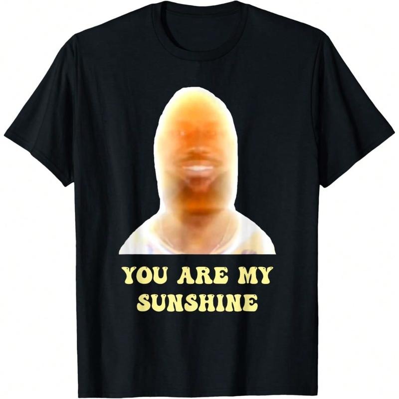 Funny Meme You Are My Sunshine Funny Joke For Men And Women T-Shirt Hoodie, Sweatshirt | UrbanDripWear.com