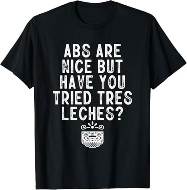 Funny Mexican Shirts, Funny Tres Leches Cake Mexican Food Lover Mexico Foodie Gift T-Shirt Menswear Top Casual Classic...