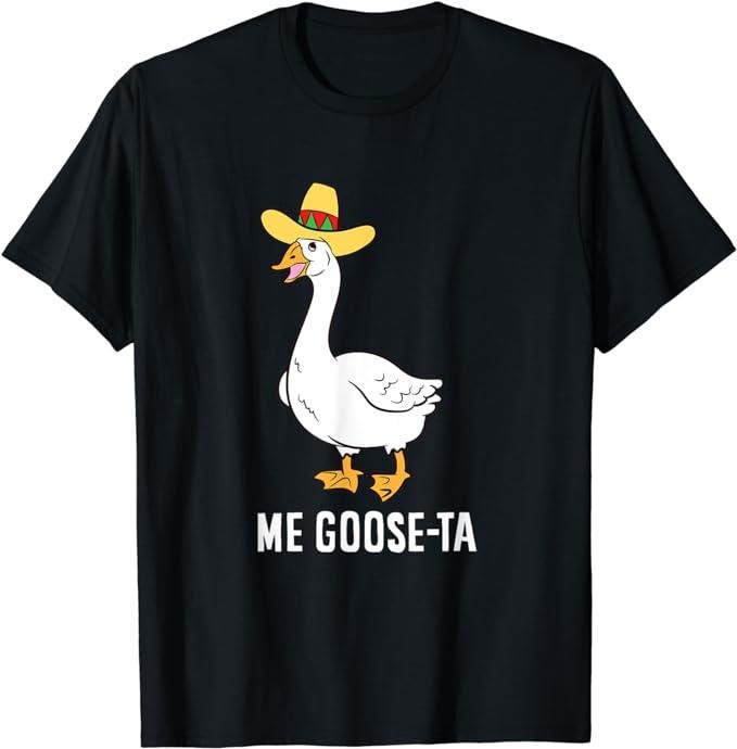 Funny Mexican Shirts, Me Goose Ta Mexican Funny Spanish Goose Pun T-Shirt Menswear Top Casual Classic Hoodie, Sweatshirt