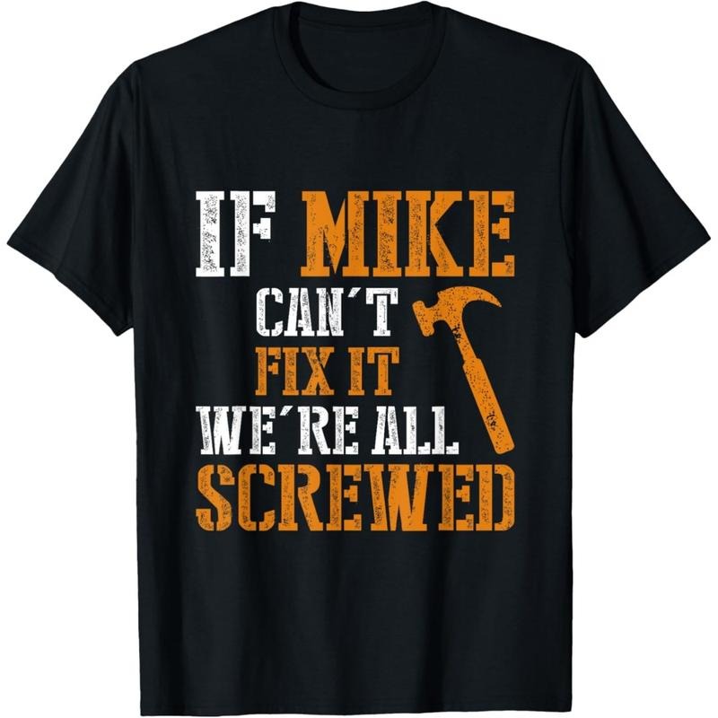 Funny Mike T-Shirt - 'If Mike Can't Fix It' Humor Gift for Handymen & Dads Hoodie, Sweatshirt | UrbanDripWear.com