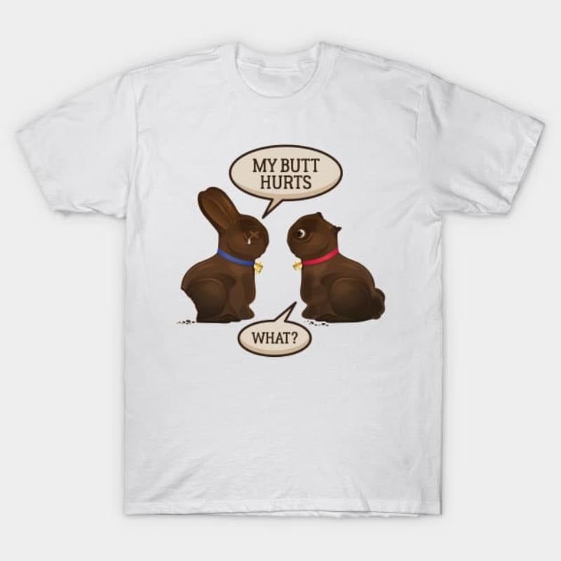 Funny My Butt Hurts Chocolate Easter Bunny Gift T-Shirt Hoodie, Sweatshirt | UrbanDripWear.com