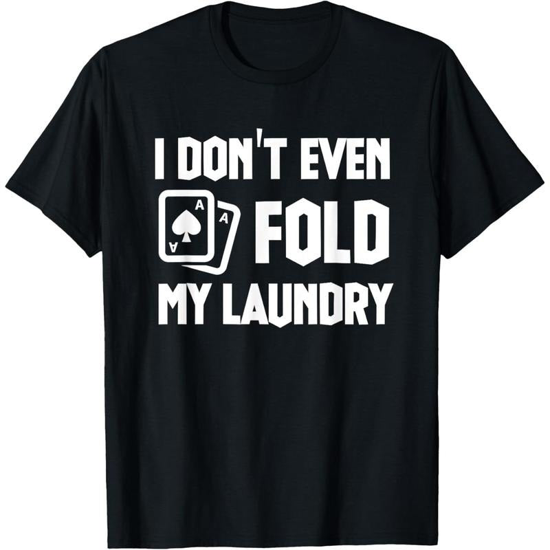 Funny Poker Saying I Dont Even Fold My Laundry Funny Poker T-Shirt made in usa Hoodie, Sweatshirt | UrbanDripWear.com