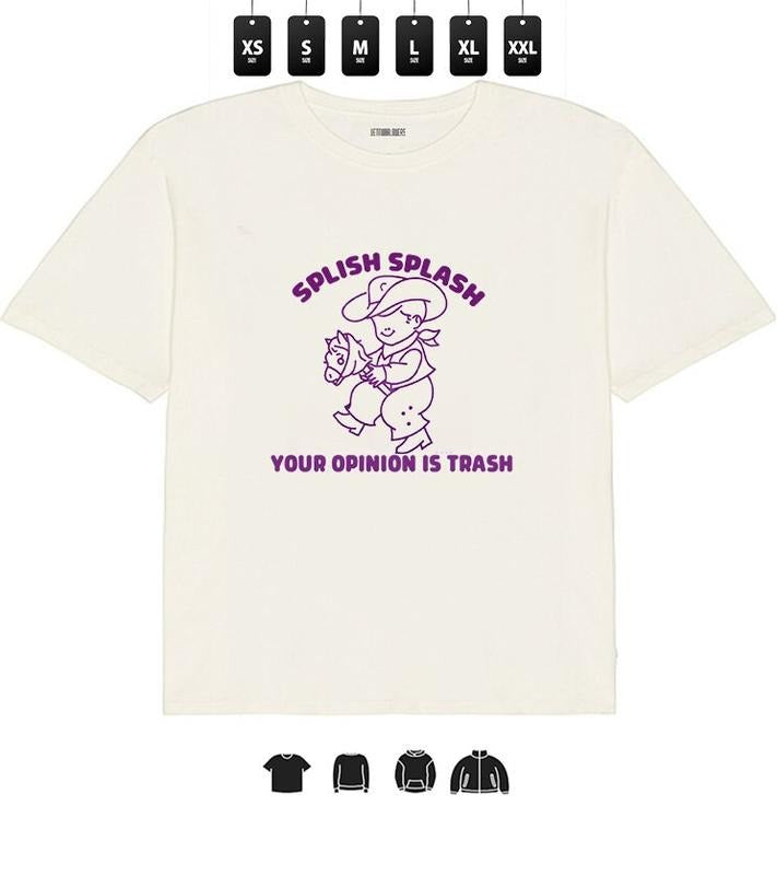 Funny Quote Splish Splash Your Opinion is Trash T-Shirt l Unisex Tee, Gifts Hoodie, Sweatshirt | UrbanDripWear.com