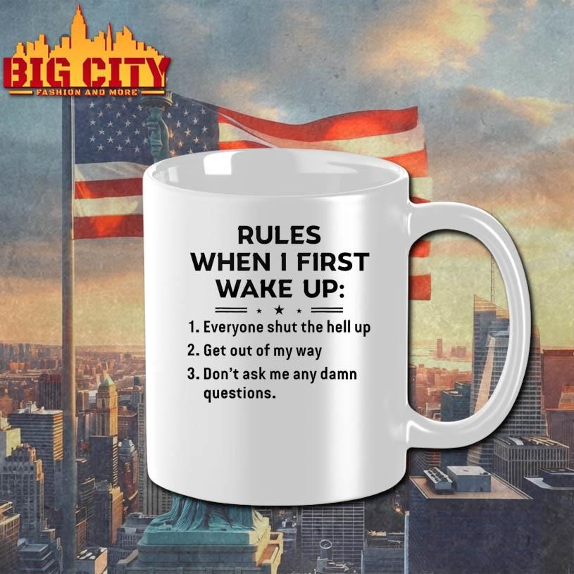 Funny Rules When I First Wake Up Shirt