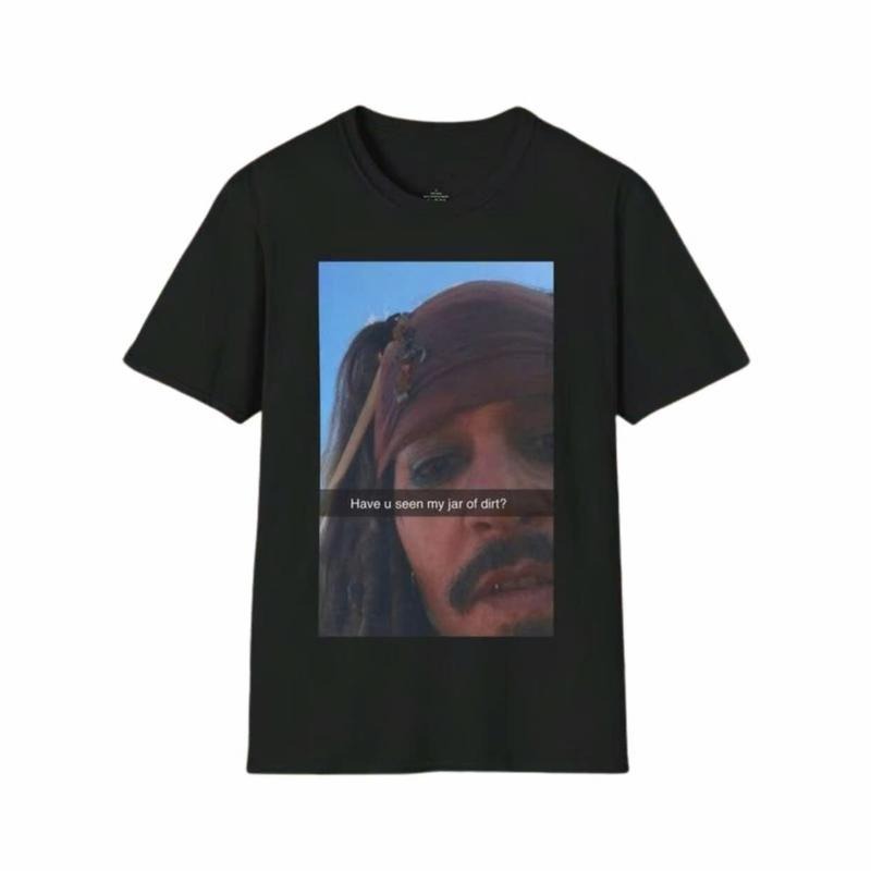 Funny Shirt | Captain Jack Sparrow, Have You Seen My Jar Of Dirt, Pirates Of The Caribbean, Meme Graphic Tee, Sarcastic...