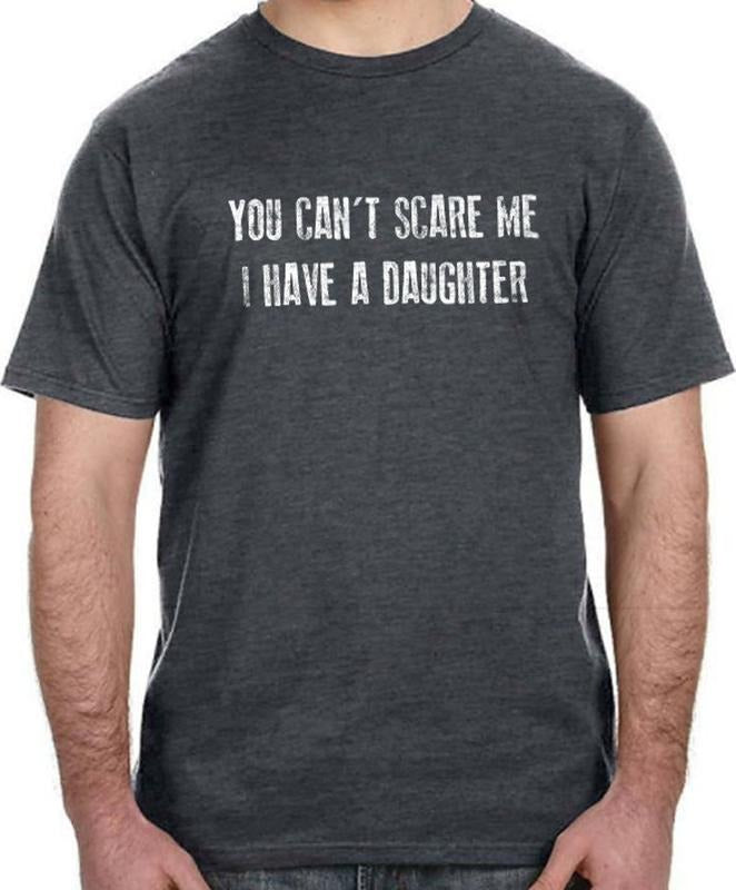 Funny Shirt Men | You Can't Scare Me I Have a DAUGHTER Shirt | Fathers Day Shirt Hoodie, Sweatshirt | UrbanDripWear.com