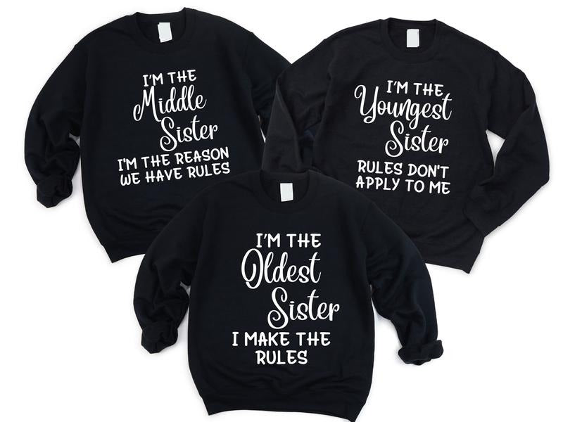 Funny Sisters Adult Sweatshirts, Oldest Middle and Youngest Sisters Sweater, Sister Rules Gift Hoodie, Matching Sibling Sweatshirt, Sis Family Reunion Hoodie.