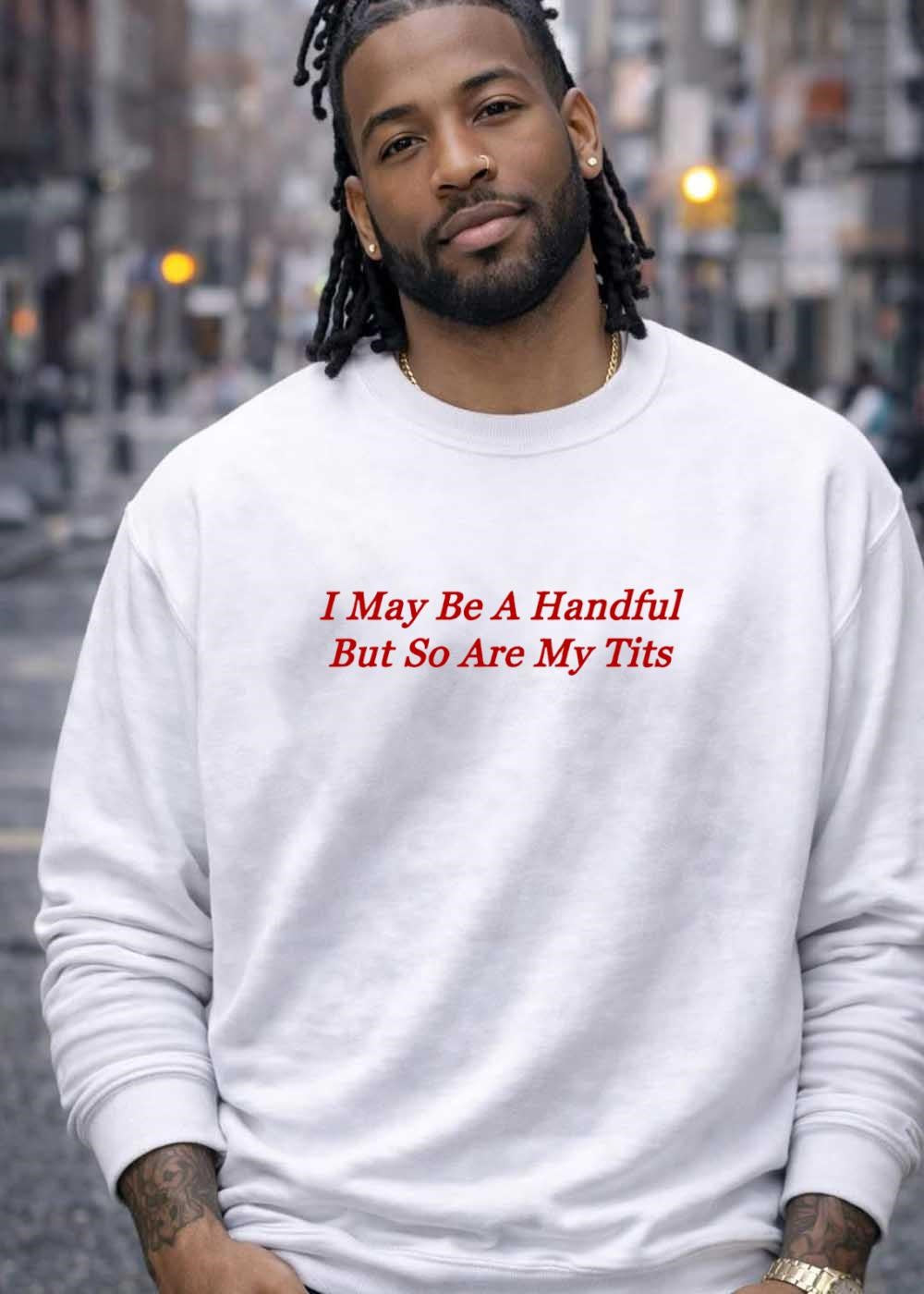 Funny Slogan I May Be A Handful But So Are My Tits Graphic T-Shirt