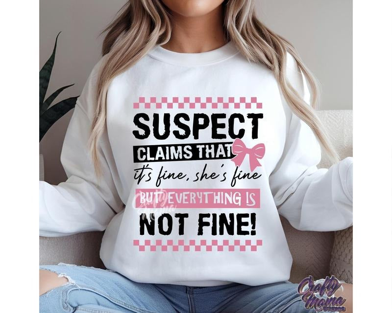Funny Suspect T-shirt, Fine But Everything Is Not Fine Sweatshirt Hoodie | UrbanDripWear.com