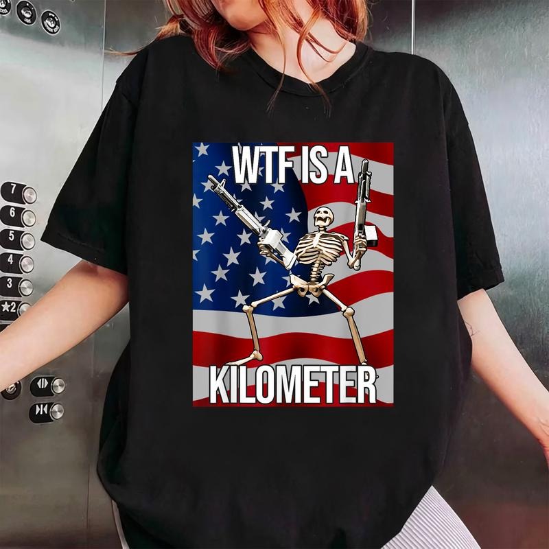 Funny WTF Is A Kilometer Shirt, Funny 4th Of July Shirt Hoodie, Sweatshirt | UrbanDripWear.com