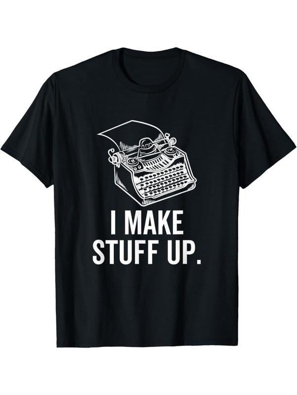 Funny Writer T-Shirt For Authors Who Make Stuff Up Streetwear Casual Hoodie, Sweatshirt | UrbanDripWear.com