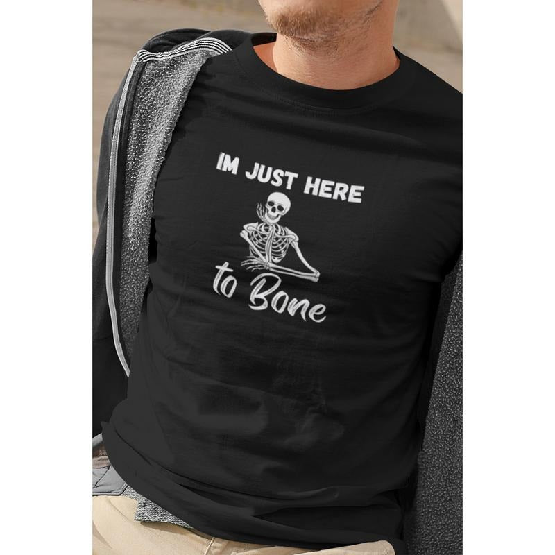 Funny short sleeve shirt. IM JUST HERE TO BONE Hoodie, Sweatshirt | UrbanDripWear.com