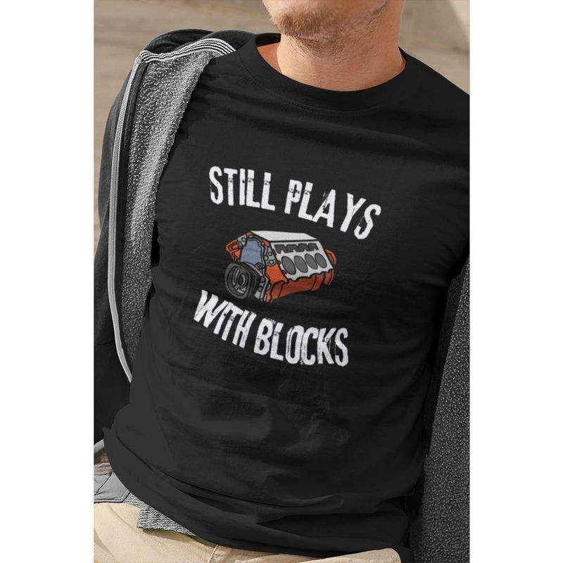 Funny short sleeve shirt, STILL PLAYS WITH BLOCKS Hoodie, Sweatshirt | UrbanDripWear.com
