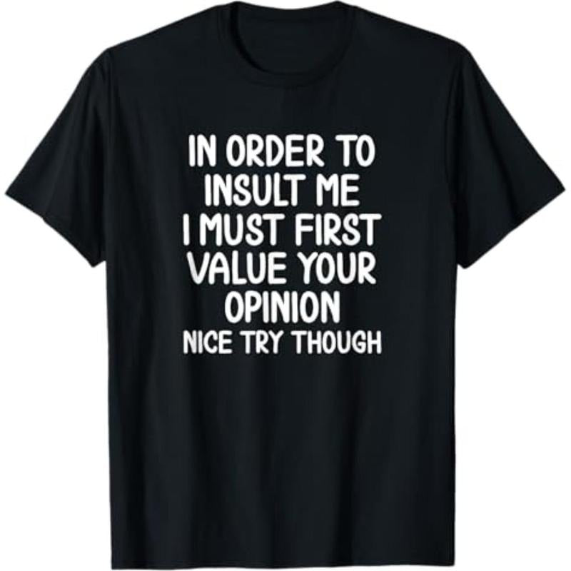 Funny, In Order To Insult Me T-shirt. Joke Sarcastic Tee T-Shirt Graphic Menswear Top Casual Hoodie, Sweatshirt