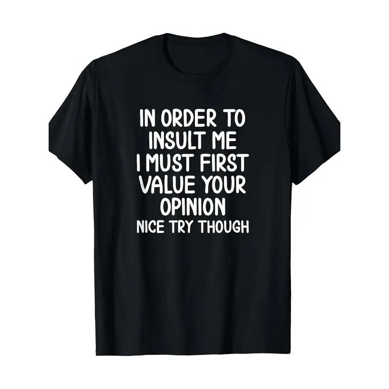 Funny, In Order To Insult Me T-shirt. Joke Sarcastic Tee T-Shirt220g made in usa Hoodie, Sweatshirt | UrbanDripWear.com