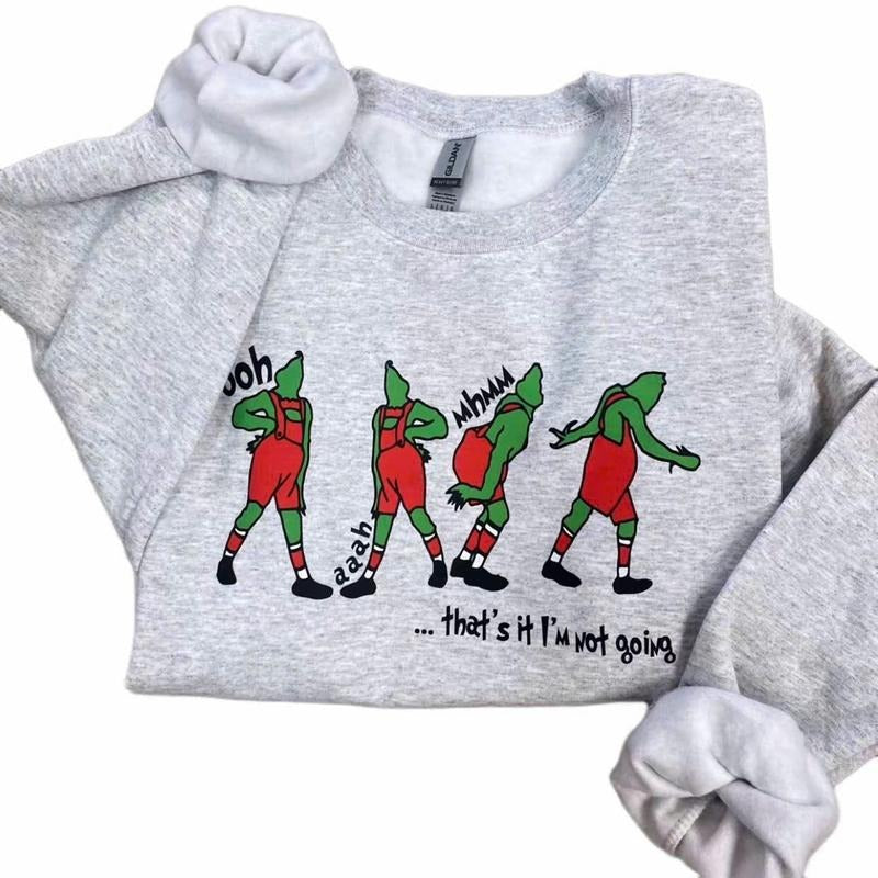 GR I'm Not Going Crewneck Sweatshirt, Christmas Shirt, Unisex Shirts, Women Tops Womenswear Hoodie Comfort Long Sleeve