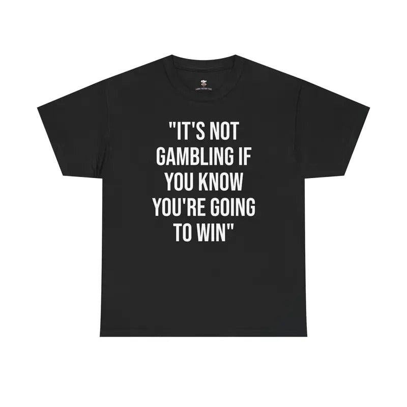 Gambling Tee - Gambler's Cotton T-Shirt, Casual Wear, Gift for Gamblers, Funny Shirt, Unisex Apparel, Statement Tee...