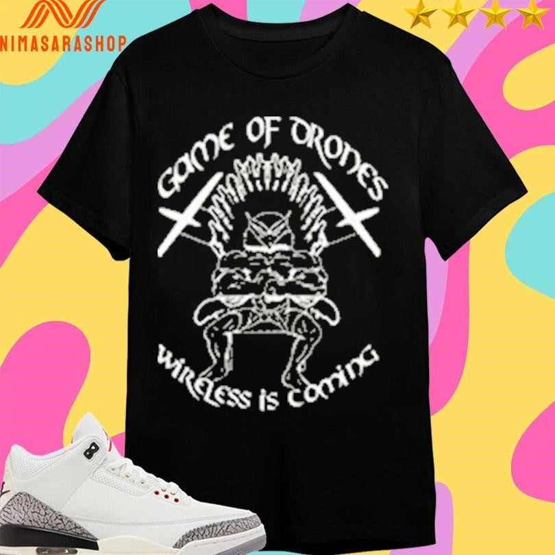 Game Of Orones Wireless Is Coming Shirts