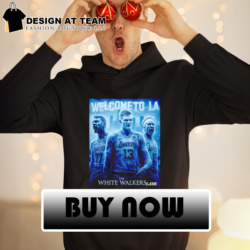 Game of Thrones Wilt Chamberlain Luka Doncic Welcome to Los Angeles Lakers The White Walkers shirt