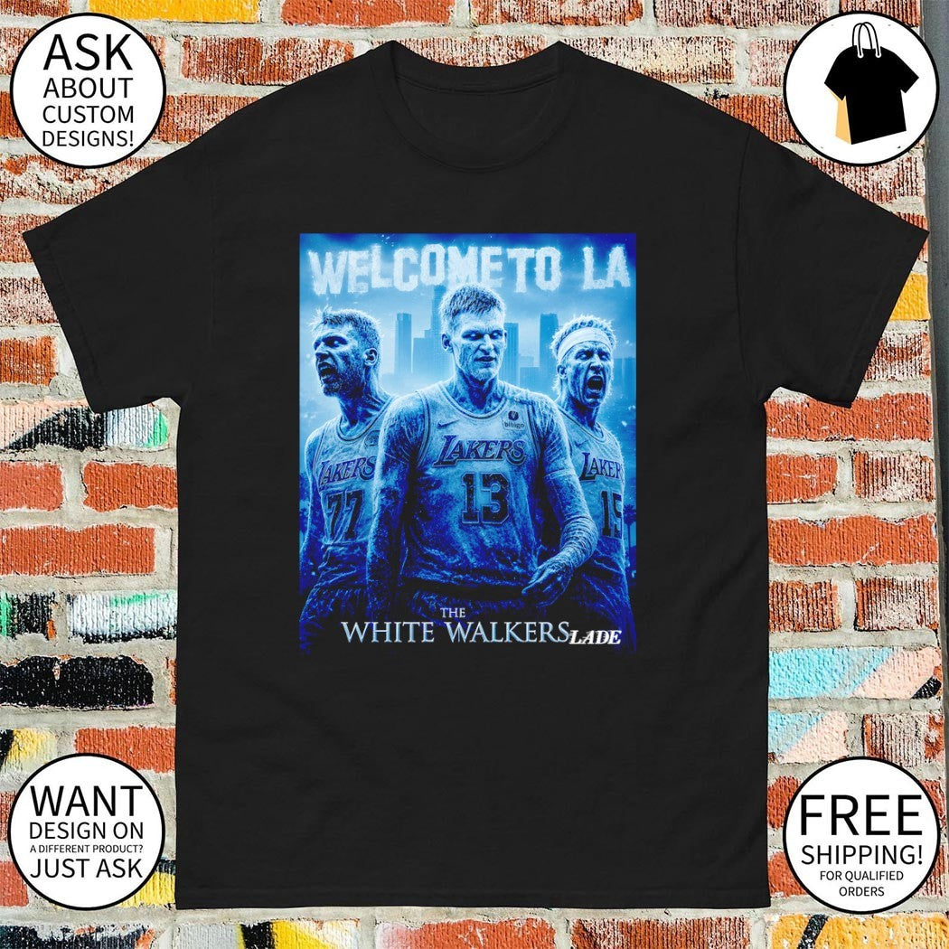 Game of Thrones Wilt Chamberlain Luka Doncic Welcome to Los Angeles Lakers The White Walkers shirt