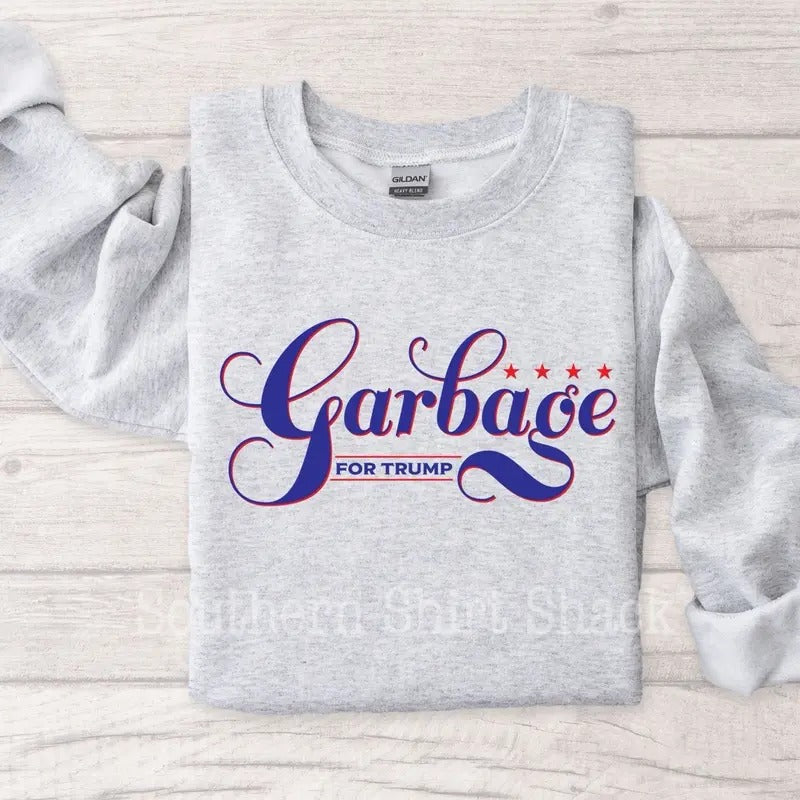 Garbage For Trump Sweatshirt | Trump Sweatshirt T-Shirts, Hoodie | UrbanDripWear.com