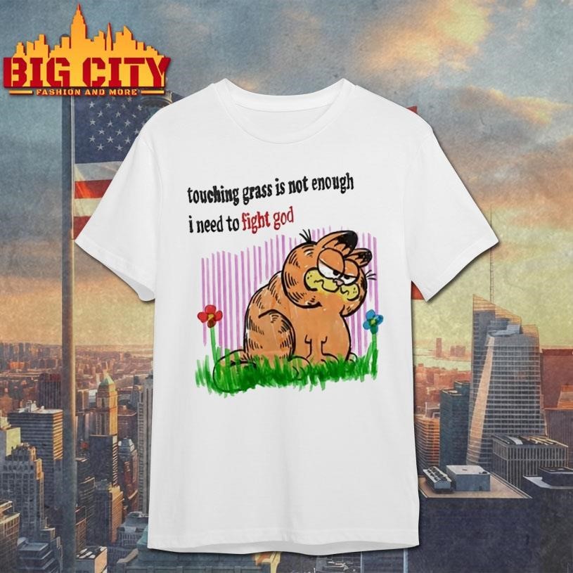 Garfield Touching Grass Is Not Enough Shirt