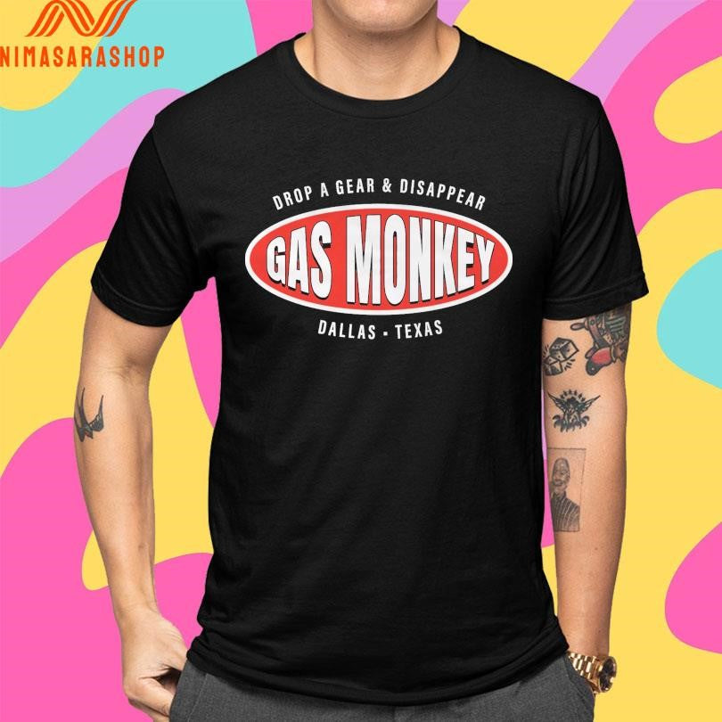 Gas Monkey Drop A Gear And Disappear Dallas Texas Shirts
