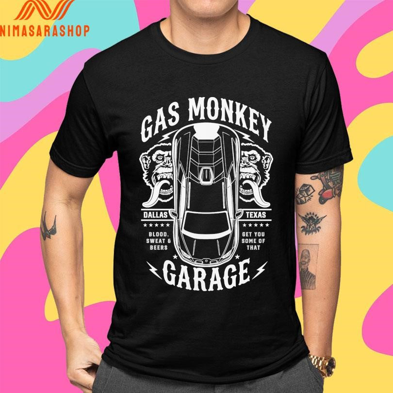 Gas Monkey Garage Top Down Dallas Texas Blood Sweat And Beers Get You Some Of That Shirts