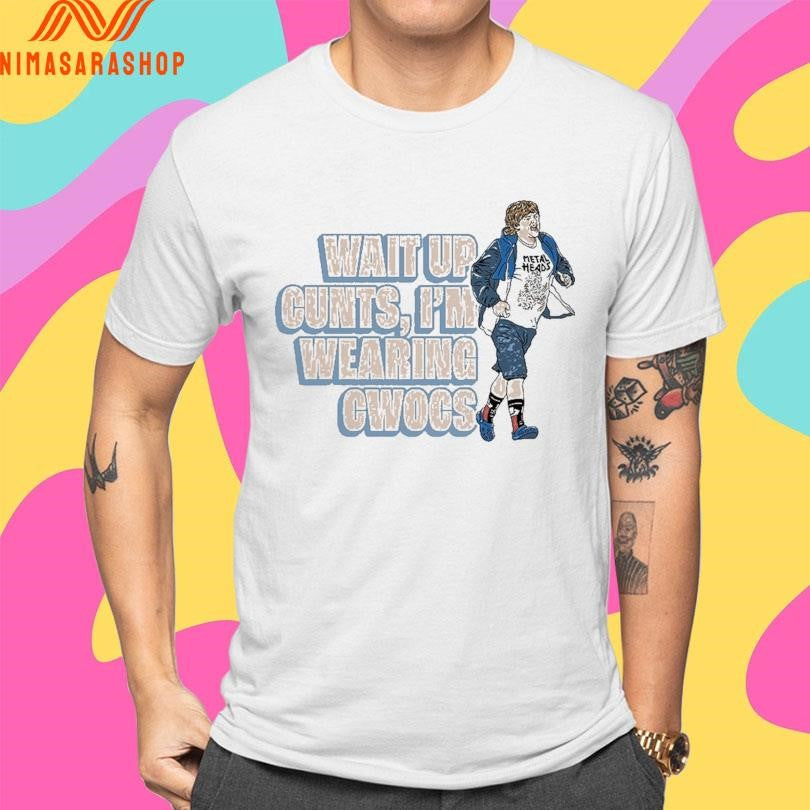 Gavin McGregor Wait Up Cunts I’m Wearing Cwocs Shirts