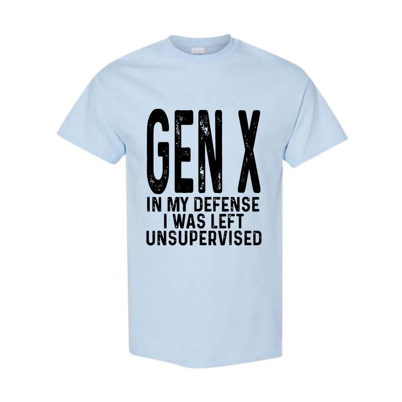 Gen X In My Defense I Was Left Unsupervised Funny Gen X Unisex T-Shirt Full size Full color Classic Cotton Hoodie, Sweatshirt