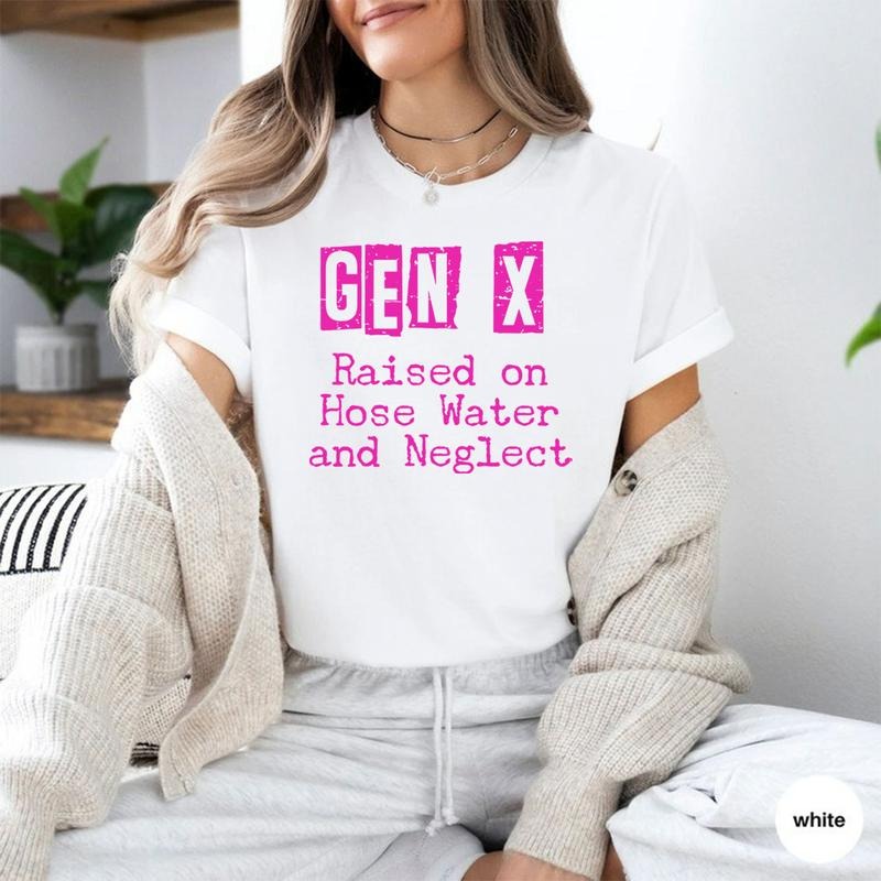 Gen X Raised On Hose Water And Neglect Shirt Humor Generation Shirt Sarcastic Hoodie Funny Quotes Sweatshirt Funny Adult...
