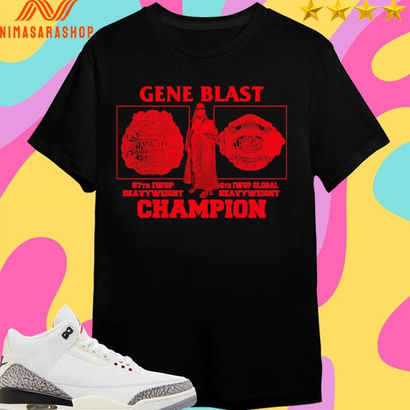 Gene Blast 87th Iwgp Heavyweight 6th Iwgp Global Heavyweight Champion Shirtsgene Blast 87th Iwgp Heavyweight 6th Iwgp Global Heavyweight Champion Shirts