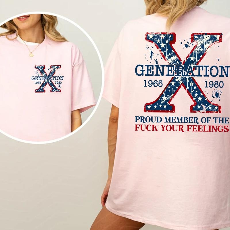 Generation X 4th Of July Two Side Shirt F Your Feelings Shirt Generation X T Shirt, Gen X activated Shirt, Proud Of Gen X...