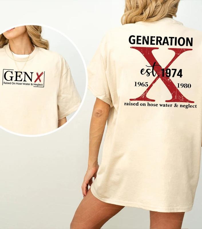 Generation X Customize Years Two Side Shirt Raised on Hose Water and Neglect Shirt Generation X T Shirt Cotton Top...