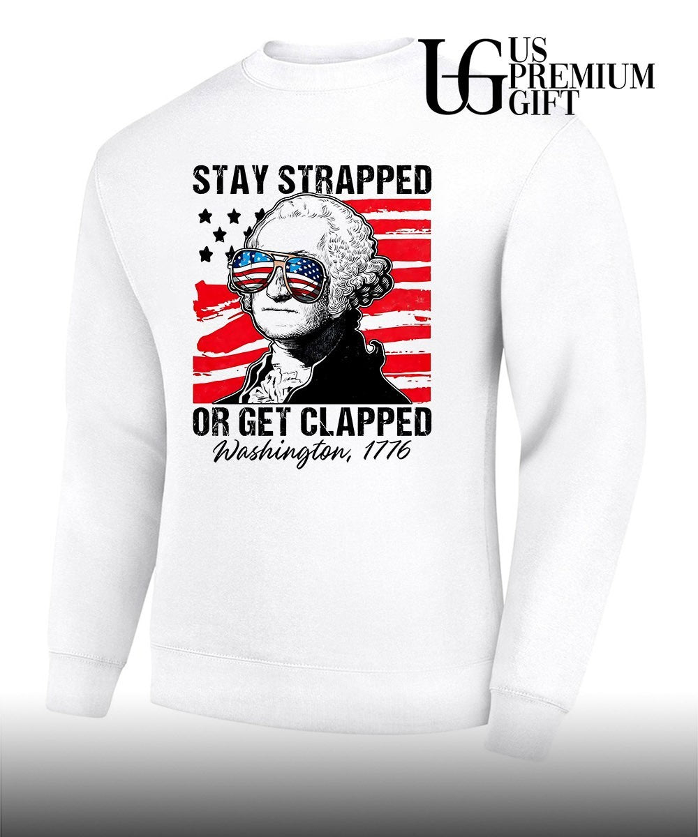 George Washington American Flag Stay Strapped or Get Clapped 1776 shirt