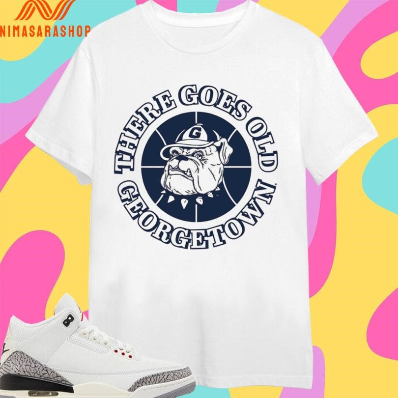 Georgetown Hoyas Men’s Basketball There Goes Old Georgetown Shirts