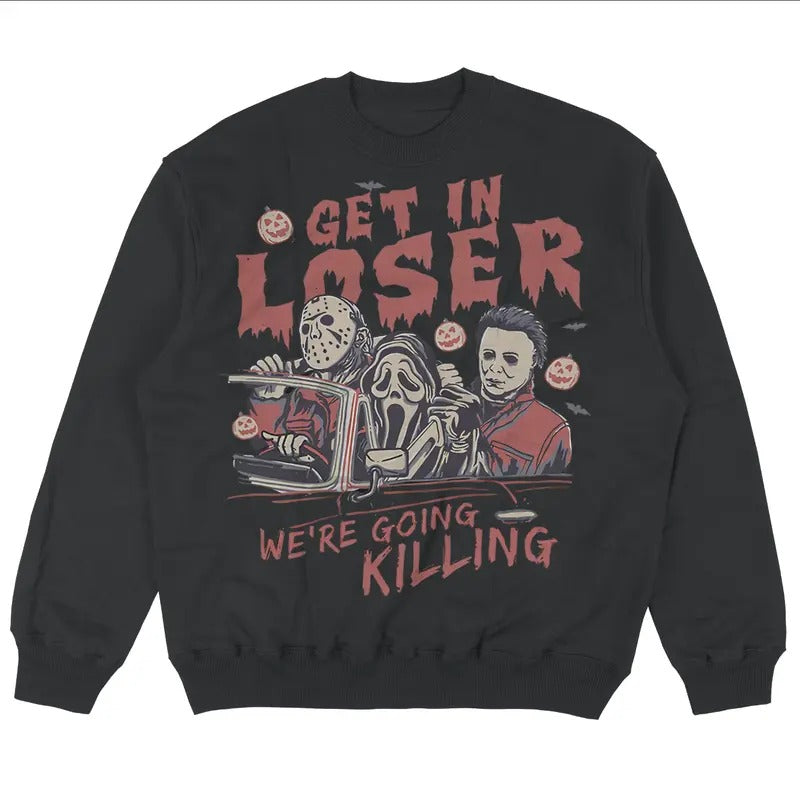 Get in Loser We're Going Killing Sweatshirt, Get In Loser Halloween Shirt, Ghostface Shirt, Michael Myers Shirt, Horror...