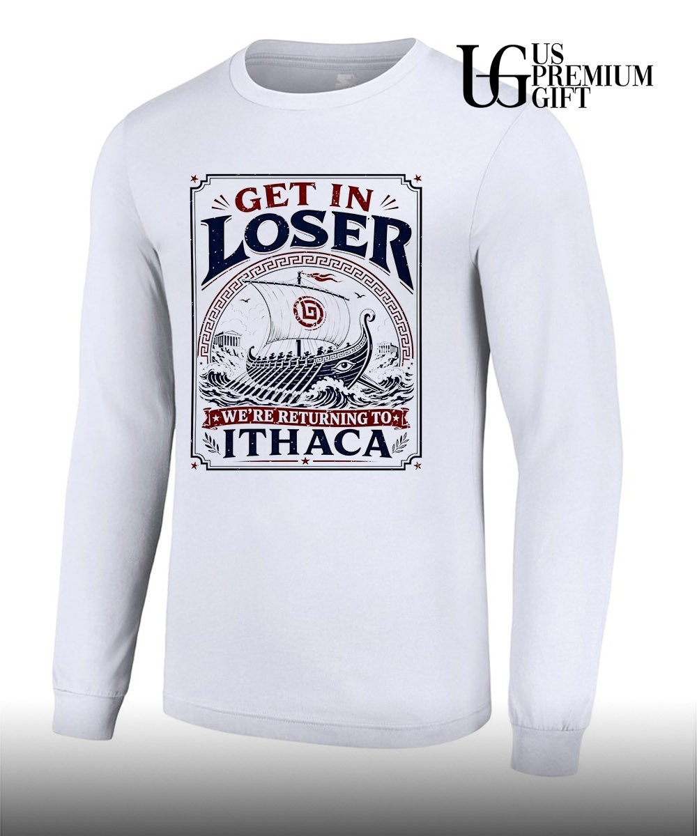 Get in Loser We’re Returning to Ithaca shirt
