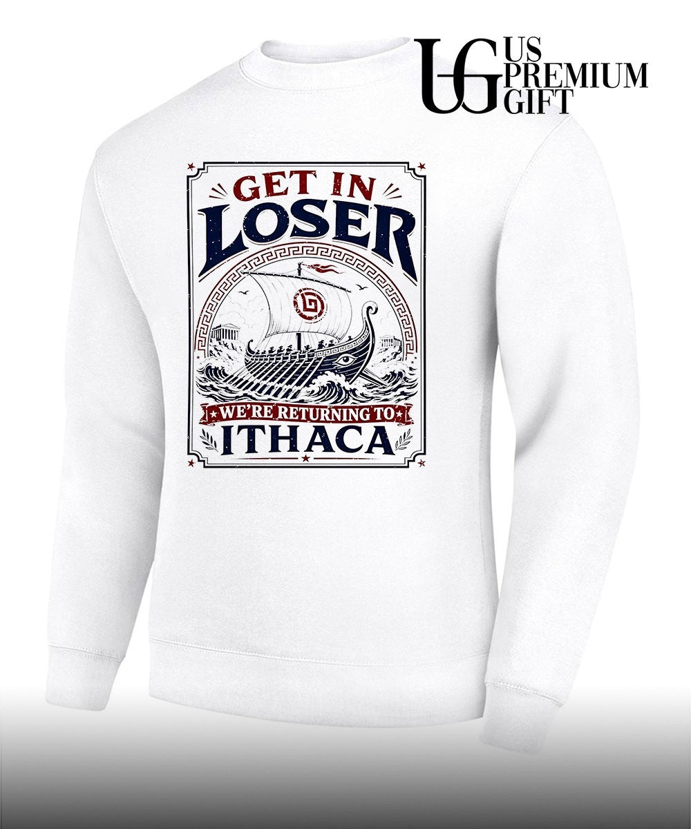 Get in Loser We’re Returning to Ithaca shirt
