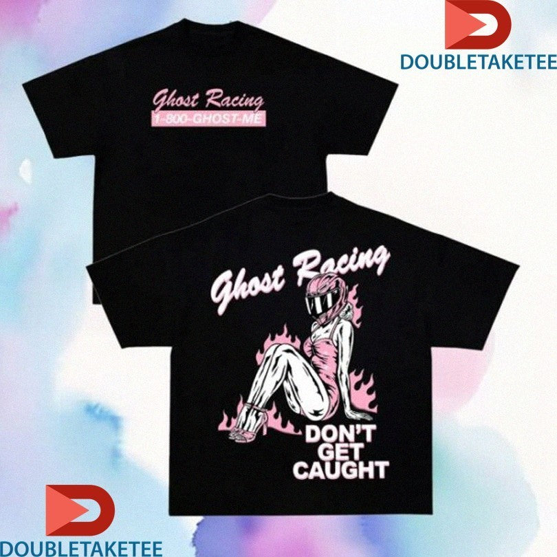 Ghost Racing Ghost Me Don’t Get Caught Shirts