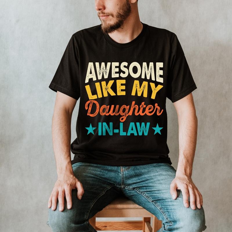 Gift From Daughter In Law Shirt, Awesome Like My Daughter In Law Tee, New Dad In Law Shirt, Funny Shirt For Men, Unisex...